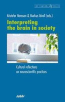Interpreting the brain in society : cultural reflections on neuroscientific -- Bok 9789179242930