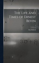 The Life and Times of Ernest Bevin; 2 -- Bok 9781013402111