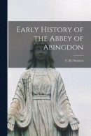 Early History of the Abbey of Abingdon -- Bok 9781016943642