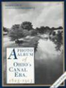 A Photo Album of Ohio's Canal Era, 1825-1913 -- Bok 9780873383530