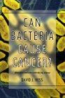 Can Bacteria Cause Cancer? -- Bok 9780814735626