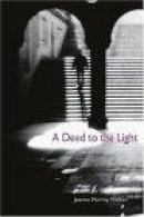 A Deed to the Light - Poems -- Bok 9780252071775