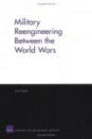 Military Reengineering Between the World Wars -- Bok 9780833037213