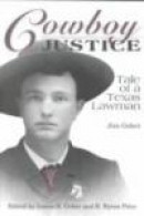 Cowboy Justice: Tale of a Texas Lawman -- Bok 9780896724501