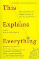 This Explains Everything: Deep, Beautiful, and Elegant Theories of How the World Works -- Bok 9780062230171