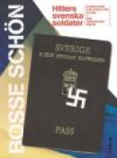 Hitlers svenska soldater : det bästa ur Svenskarna som stred för Hitler och Där järnkorsen växer -- Bok 9789137144931