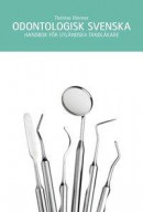 Odontologisk svenska : handbok för utländska tandläkare -- Bok 9789174346978