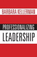Professionalizing Leadership -- Bok 9780190695781