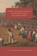 Rise and Demise of Slavery and the Slave Trade in the Atlantic World -- Bok 9781782046561