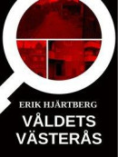 Våldets Västerås -- Bok 9789179697990