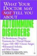 What Your Doctor May Not Tell You About Autoimmune Disorders -- Bok 9780446679244
