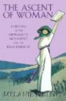 The Ascent of Woman: A History of the Suffragette Movement -- Bok 9780349116600