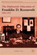 The Diplomatic Education of Franklin D. Roosevelt, 1882-1933 (World of the Roosevelts) -- Bok 9781137014535