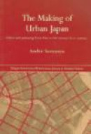 The Making Of Urban Japan: Cities And Planning From Edo To The Twenty-First Century (Nissan Institut -- Bok 9780415354226