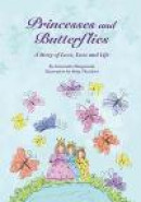 Princesses and Butterflies: A Story of Love, Loss and Life -- Bok 9781480119420