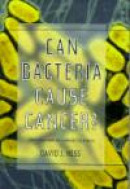 Can Bacteria Cause Cancer? -- Bok 9780814735619