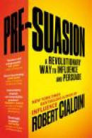 Pre-Suasion: A Revolutionary Way to Influence and Persuade -- Bok 9781847941435