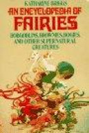 Encyclopedia of Fairies : Hobgoblins, Brownies, Bogies, & Other Supernatural Creatures -- Bok 9780394734675