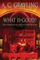 What is Good? -- Bok 9780297841326