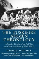 The Tuskegee Airmen Chronology: A Detailed Timeline of the Red Tails and Other Black Pilots of World War II -- Bok 9781588383419