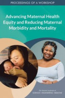 Advancing Maternal Health Equity and Reducing Maternal Morbidity and Mortality -- Bok 9780309093545