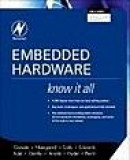 Embedded Hardware (Newnes Know It All) -- Bok 9780750685849