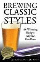 Brewing Classic Styles: 80 Winning Recipes Anyone Can Brew -- Bok 9780937381922