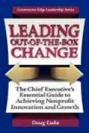 Leading Out-of-the-Box Change: The Chief Executive's Essential Guide to Achieving Nonprofit Innovati -- Bok 9780979889486