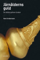Järnålderns guld - De äldsta gyllende fynden -- Bok 9789189826236