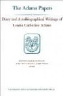 Diary and Autobiographical Writings of Louisa Catherine Adams, Volumes 1 and 2: 1778-1849 (Adams Pap -- Bok 9780674058682