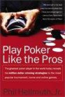 Play Poker Like the Pros -- Bok 9780060005726