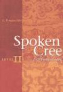 Spoken Cree: Level II -- Bok 9780888643964