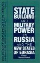 International Politics of Eurasia, The: State Building and Military Power in Russia and the New Stat -- Bok 9781563243608