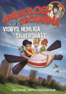 Arkeologdeckarna och Visbys hemliga silverskatt -- Bok 9789155272890