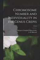 Chromosome Number and Individuality in the Genus Crepis; P2(10) -- Bok 9781015186989