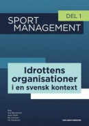 Sport management - idrottens organisationer i en svensk kontext (del 1) -- Bok 9789177270270