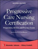 Progressive Care Nursing Certification: Preparation, Review, and Practice Exams -- Bok 9780071826846