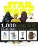 Star Wars: 1000 Collectibles, Memorabilia and Stories from a Galaxy Far, Far Away -- Bok 9780810972919