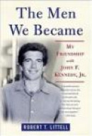 The Men We Became : My Friendship with John F. Kennedy, Jr. -- Bok 9780312324773