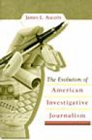The Evolution of American Investigative Journalism -- Bok 9780826217462