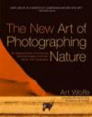 New Art of Photographing Nature, The -- Bok 9780770433154