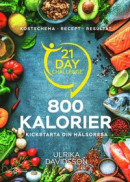 21 day challenge - 800 kalorier -- Bok 9789189740136