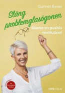 Släng problemglasögonen : starta en positiv revolution! -- Bok 9789163942877