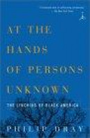 At the Hands of Persons Unknown: The Lynching of Black America -- Bok 9780375754456