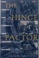 The Hinge Factor: How Chance and Stupidity Have Changed History -- Bok 9781559705158