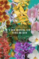 The Book of Orchids: A Life-Size Guide to Six Hundred Species from Around the World -- Bok 9780226224527