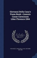 Giovanni Della Casa's Poem Book = Ioannis Casae Carminum Liber Florence 1564 -- Bok 9781340078980