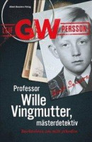 Professor Wille Vingmutter, mästerdetektiv : Berättelsen om mitt yrkesliv -- Bok 9789100137694