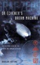 Dr.Eckener's Dream Machine: The Extraordinary Story of the Zeppelin -- Bok 9780002571913