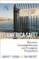 Is America Safe?: Terrorism, Homeland Security, and Emergency Preparedne -- Bok 9781605906508